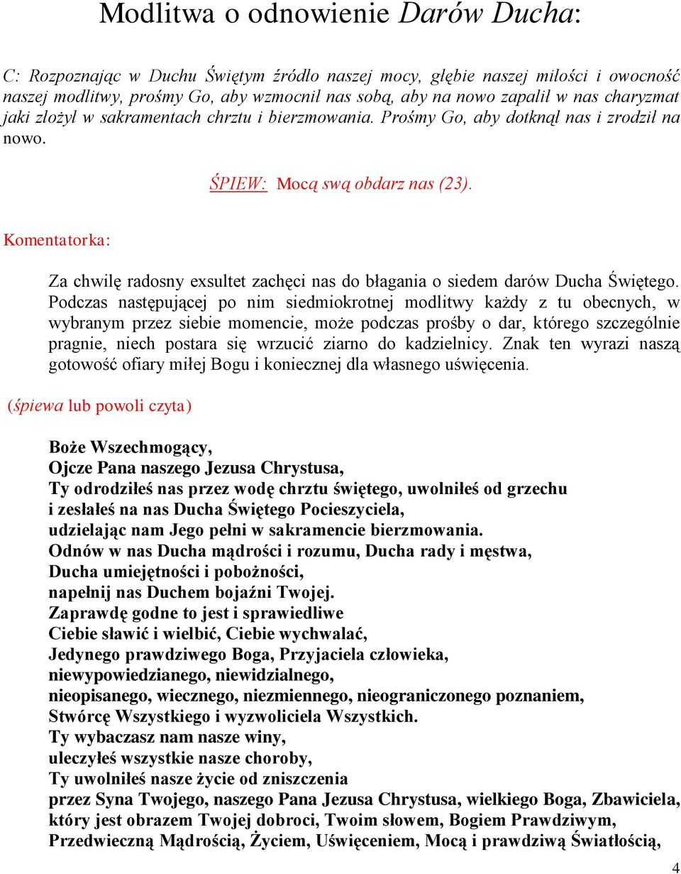 Za chwilę radosny exsultet zachęci nas do błagania o siedem darów Ducha Świętego.