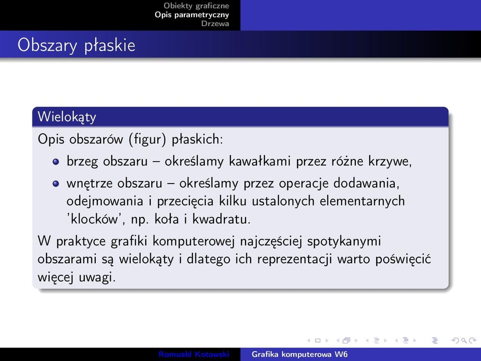 kilku ustalonych elementarnych klocków, np. koła i kwadratu.