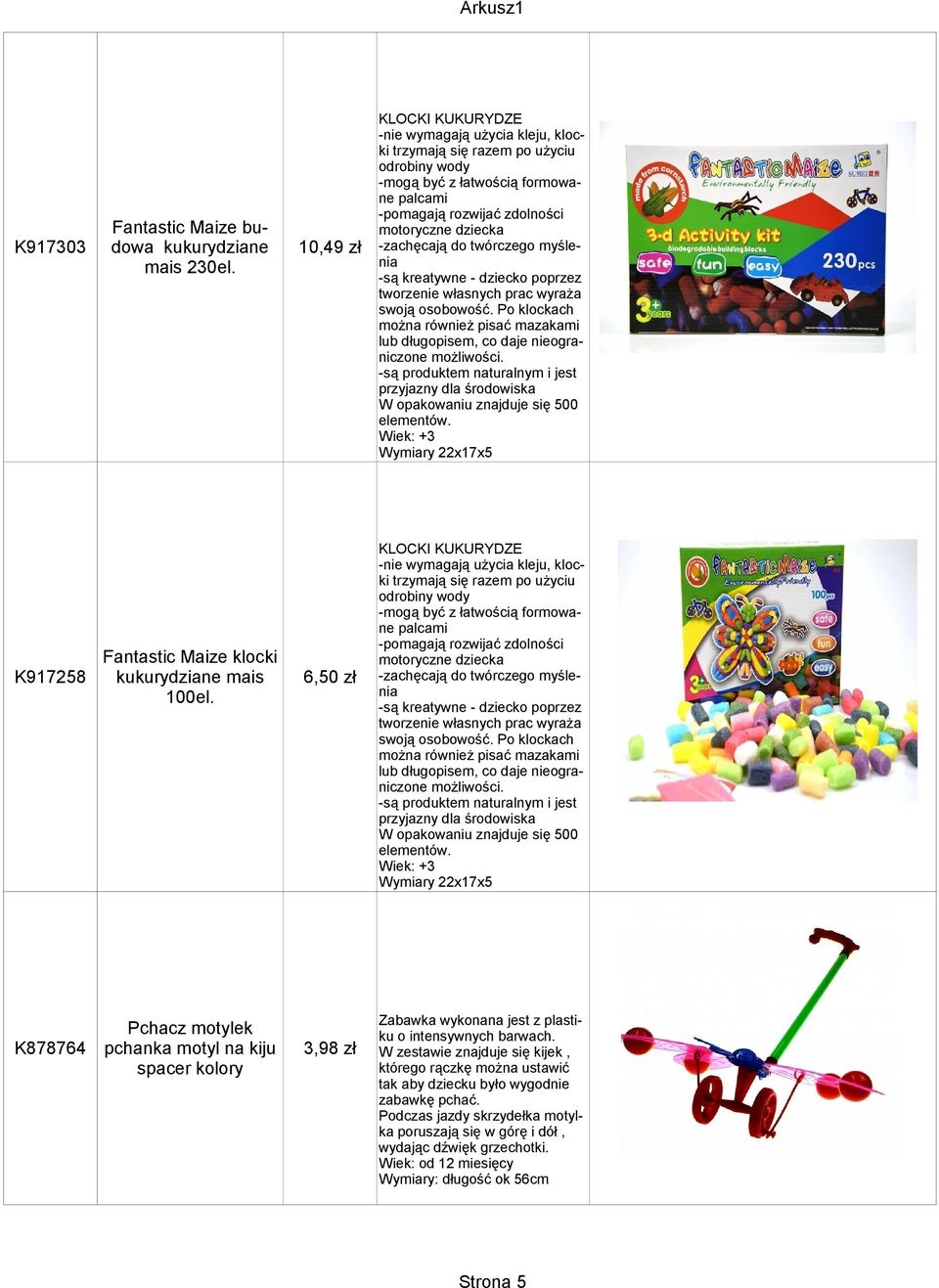 łatwością formowane palcami -pomagają rozwijać zdolności motoryczne dziecka -zachęcają do twórczego myślenia -są kreatywne - dziecko poprzez tworzenie własnych prac wyraża swoją osobowość.