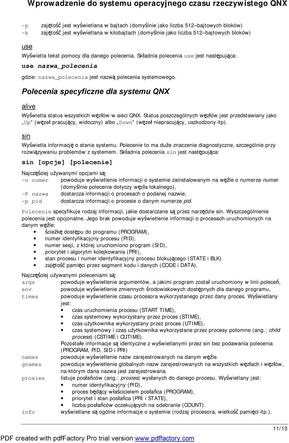 Polecenia specyficzne dla systemu QNX alive Wyświetla status wszystkich węzłów w sieci QNX.