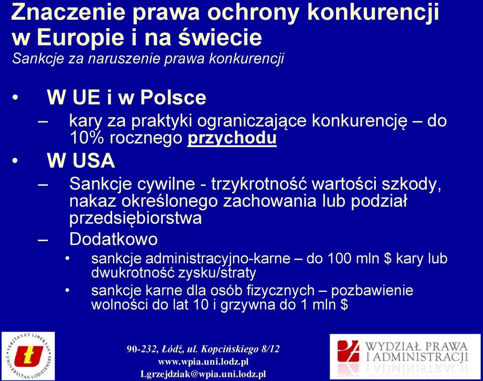 szkody, nakaz określonego zachowania lub podział przedsiębiorstwa Dodatkowo sankcje administracyjno-karne do 100 mln