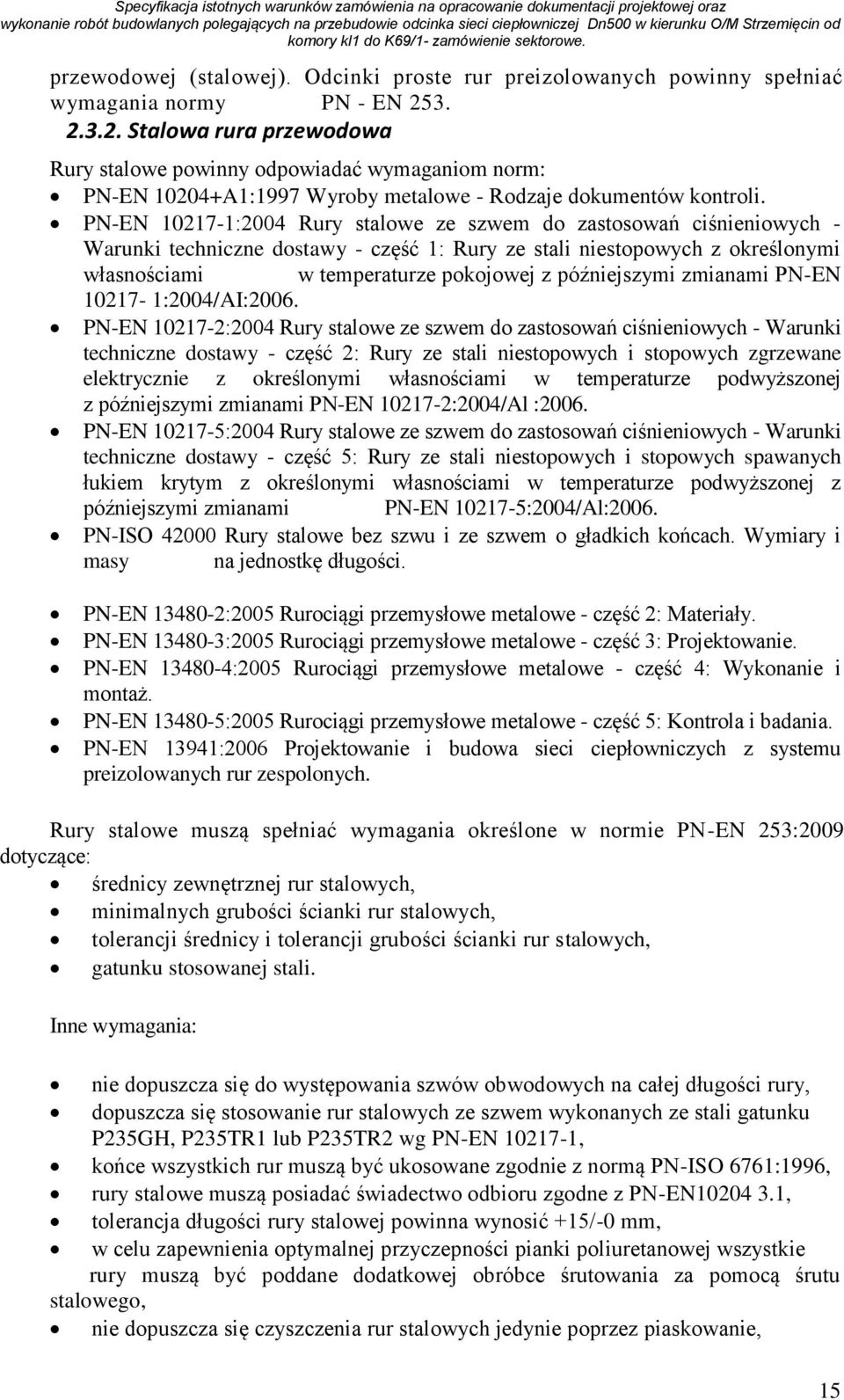PN-EN 10217-1:2004 Rury stalowe ze szwem do zastosowań ciśnieniowych - Warunki techniczne dostawy - część 1: Rury ze stali niestopowych z określonymi własnościami w temperaturze pokojowej z