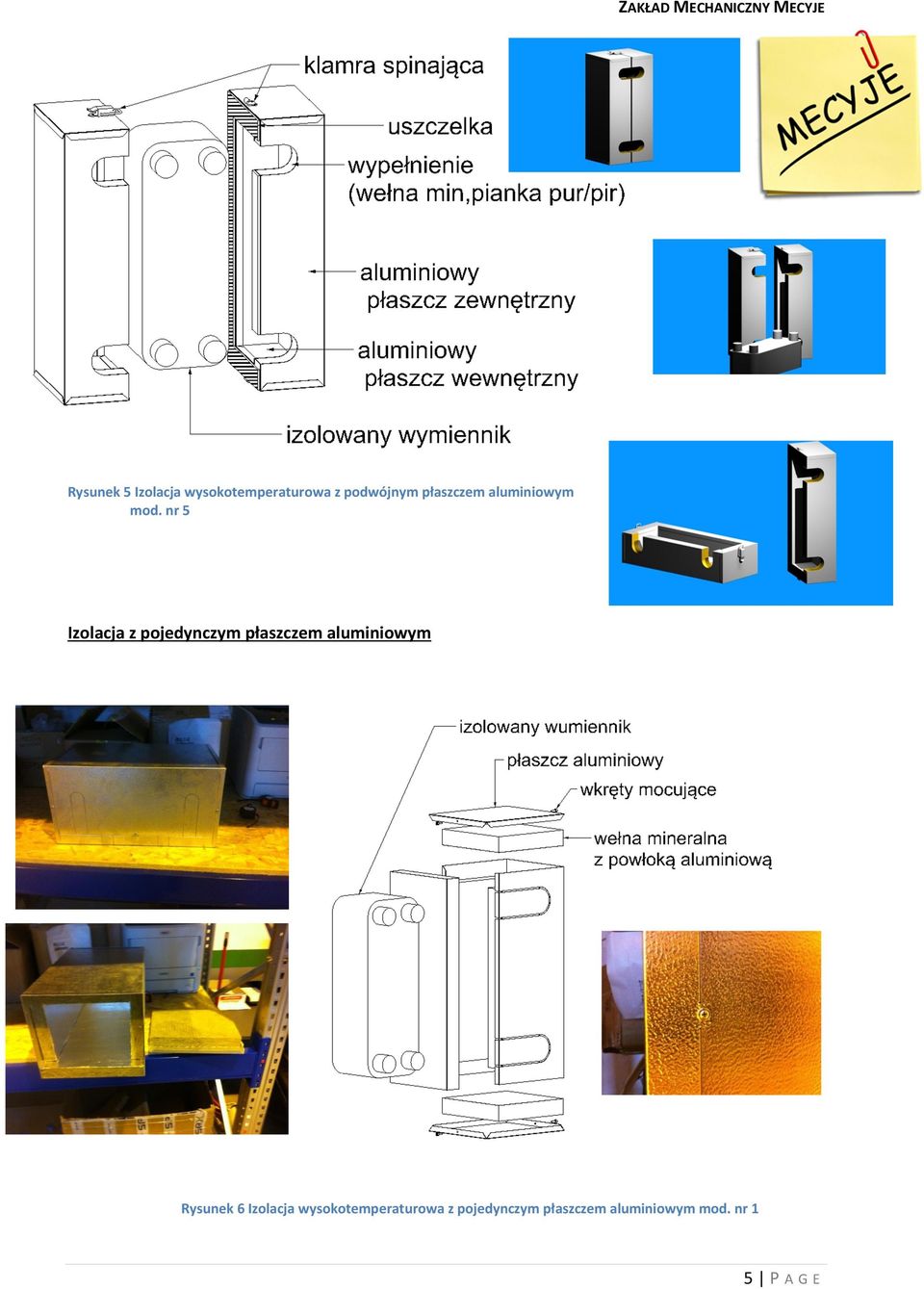 nr 5 Izolacja z pojedynczym płaszczem aluminiowym Rysunek 6
