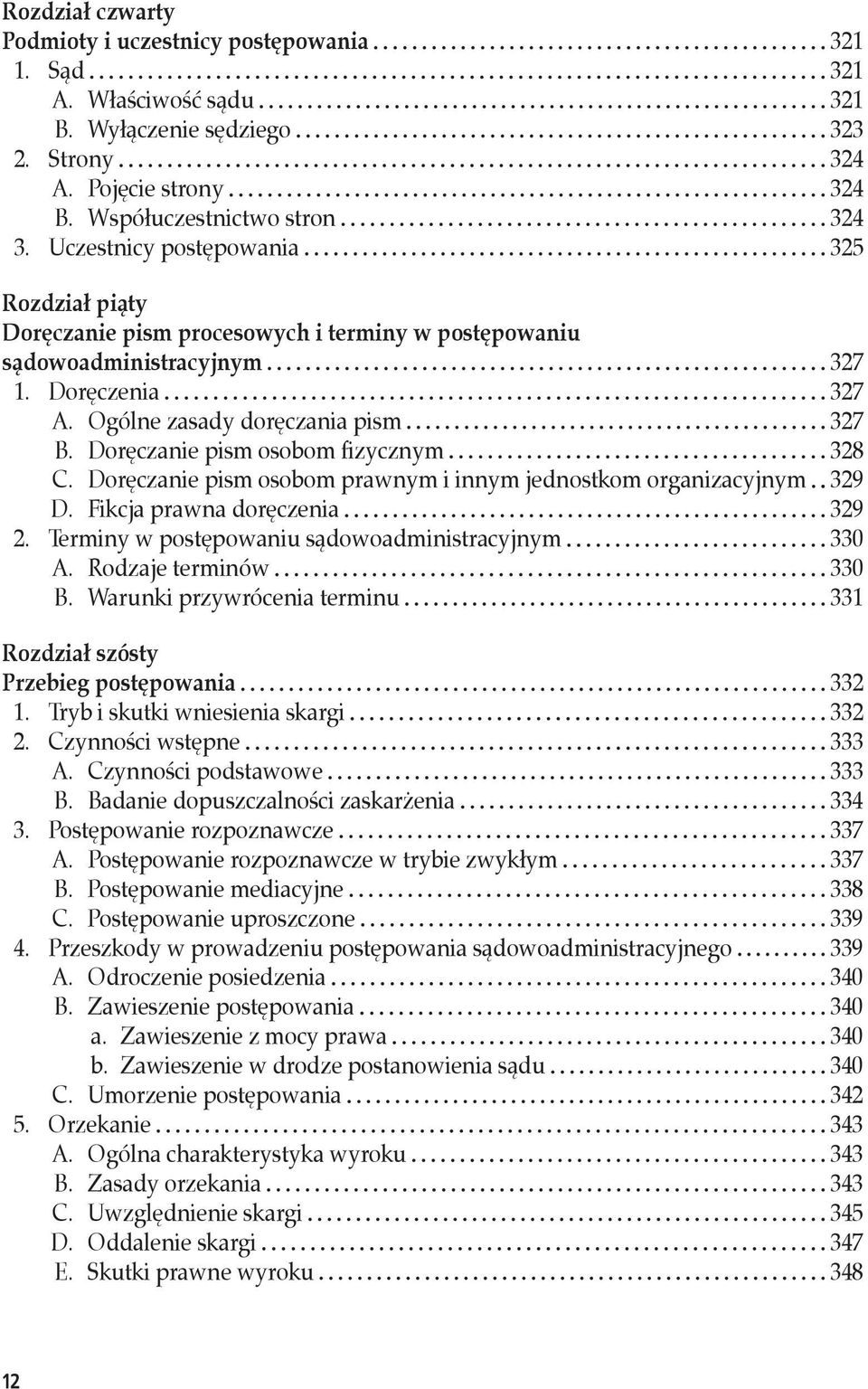 Doręczanie pism osobom fizycznym 328 C. Doręczanie pism osobom prawnym i innym jednostkom organizacyjnym 329 D. Fikcja prawna doręczenia 329 2. Terminy w postępowaniu sądowoadministracyjnym 330 A.