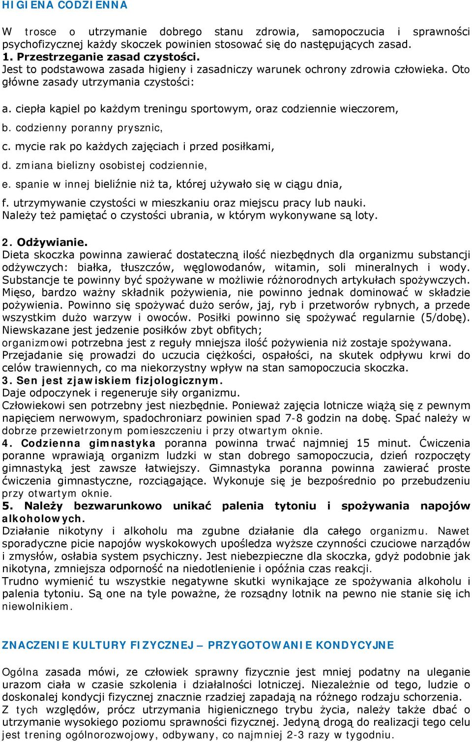 codzienny poranny prysznic, c. mycie rak po każdych zajęciach i przed posiłkami, d. zmiana bielizny osobistej codziennie, e. spanie w innej bieliźnie niż ta, której używało się w ciągu dnia, f.