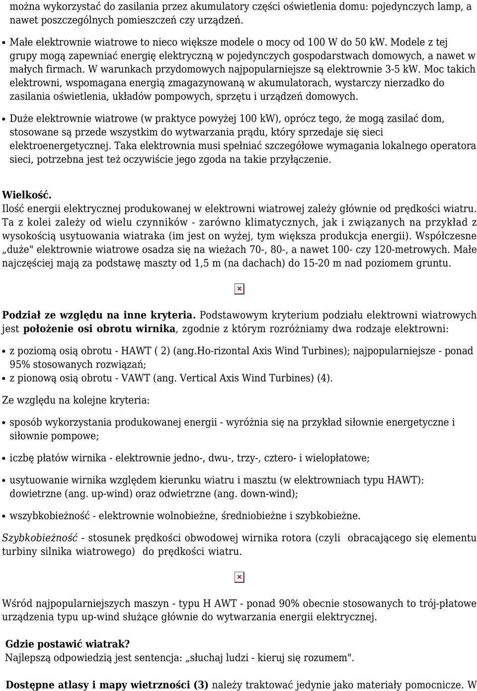 W warunkach przydomowych najpopularniejsze są elektrownie 3-5 kw.