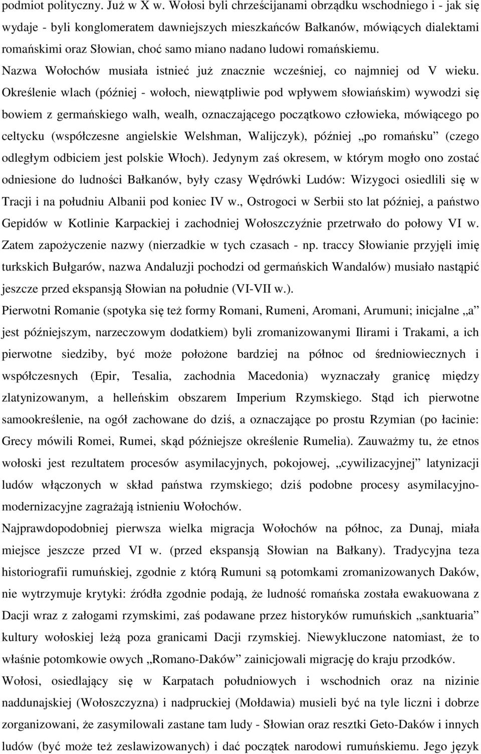 romańskiemu. Nazwa Wołochów musiała istnieć już znacznie wcześniej, co najmniej od V wieku.