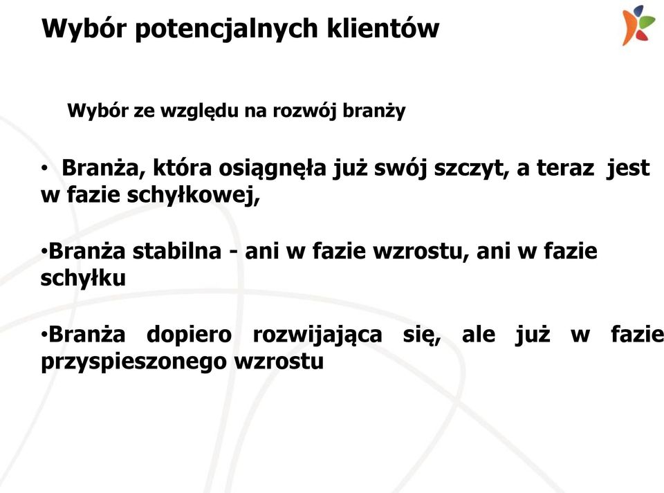 schyłkowej, Branża stabilna - ani w fazie wzrostu, ani w fazie