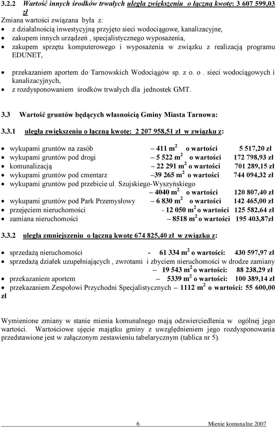 o. sieci wodociągowych i kanalizacyjnych, z rozdysponowaniem środków trwałych dla jednostek GMT. 3.