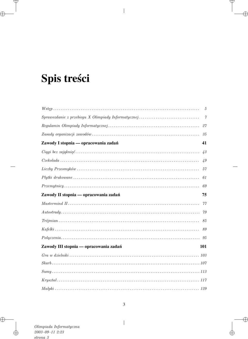 ................................................................... 43 Czekolada............................................................................ 49 Liczby Przesmyków................................................................... 57 Płytki drukowane.
