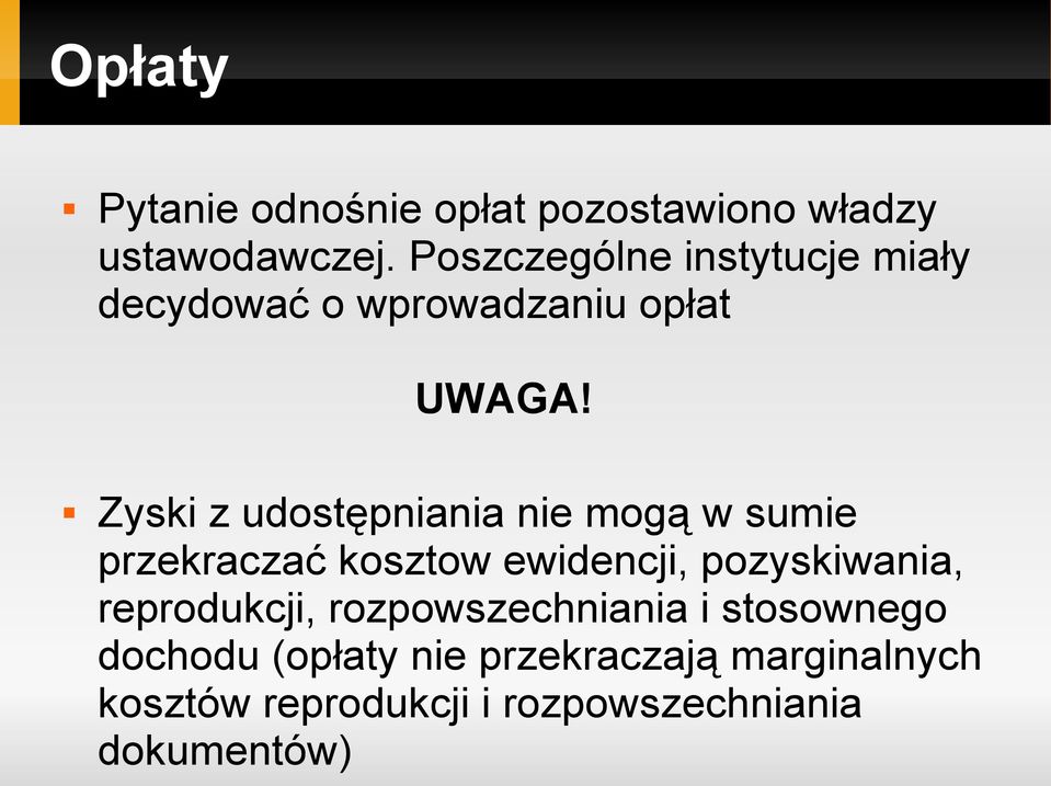 Zyski z udostępniania nie mogą w sumie przekraczać kosztow ewidencji, pozyskiwania,