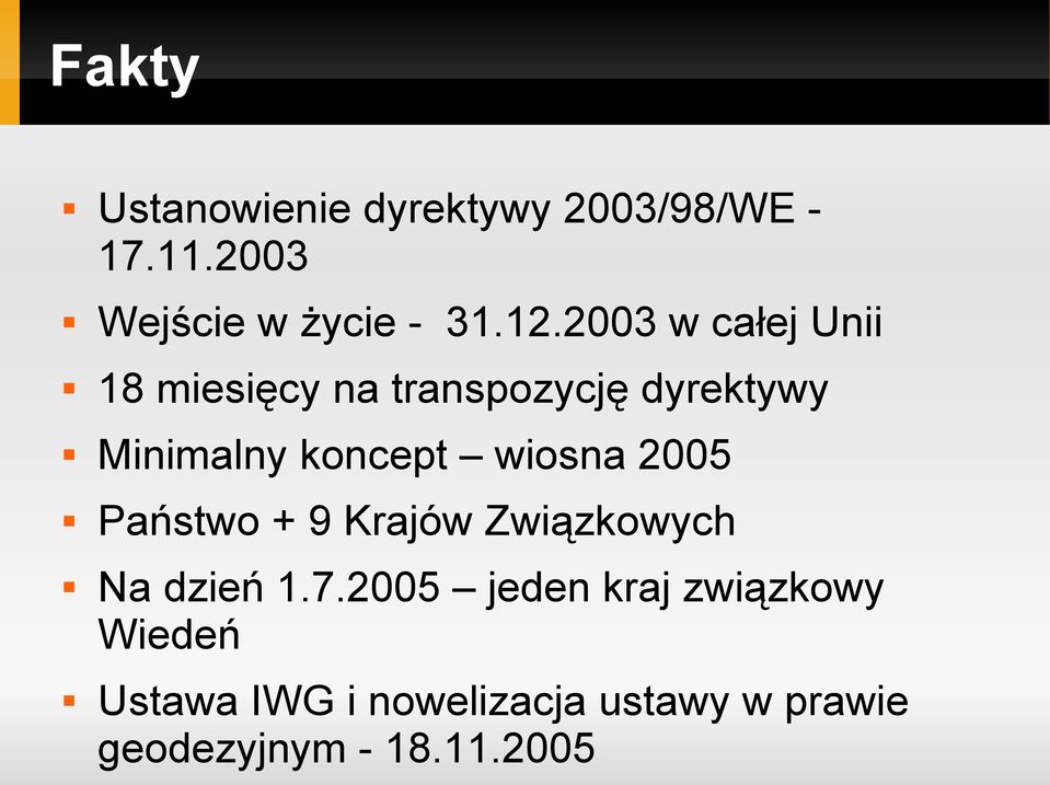 wiosna 2005 Państwo + 9 Krajów Związkowych Na dzień 1.7.