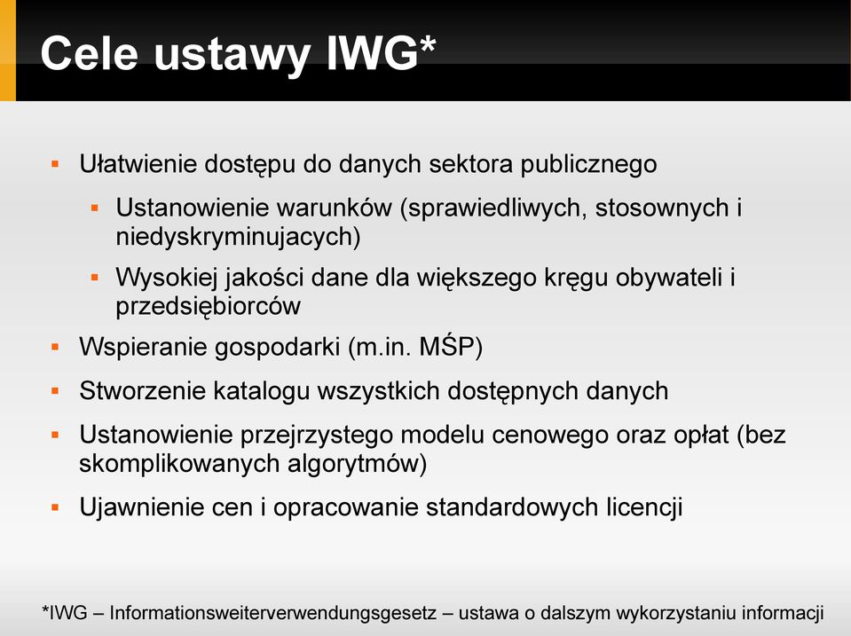 jacych) Wysokiej jakości dane dla większego kręgu obywateli i przedsiębiorców Wspieranie gospodarki (m.in.