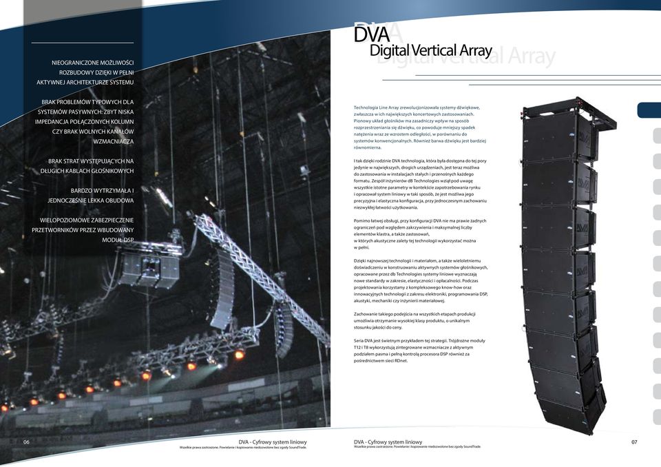 ZABEZPIECZENIE PRZETWORNIKÓW PRZEZ WBUDOWANY MODUŁ DSP Technologia Line Array zrewolucjonizowała systemy dźwiękowe, zwłaszcza w ich największych koncertowych zastosowaniach.