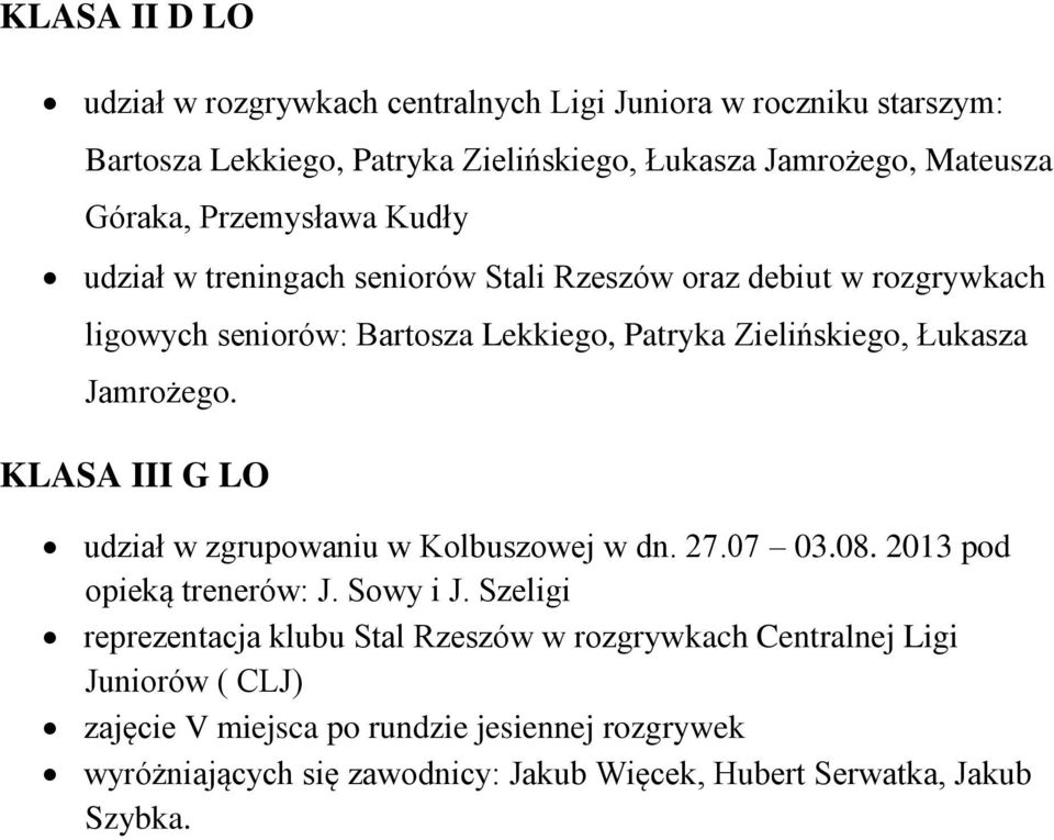 Jamrożego. KLASA III G LO udział w zgrupowaniu w Kolbuszowej w dn. 27.07 03.08. 2013 pod opieką trenerów: J. Sowy i J.