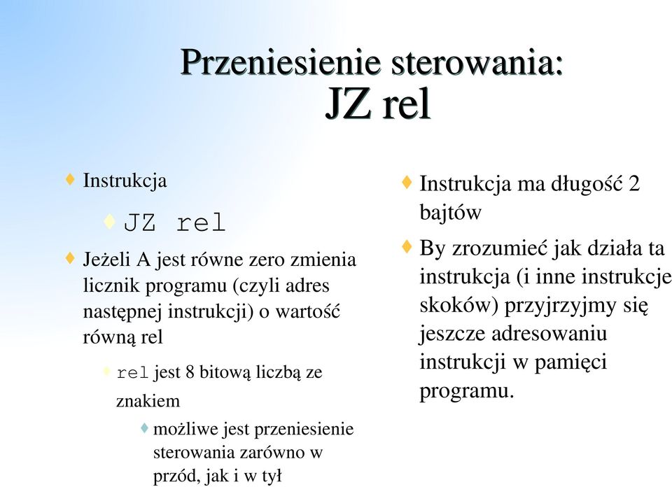 przeniesienie sterowania zarówno w przód, jak i w tył Instrukcja ma długość 2 bajtów By zrozumieć jak
