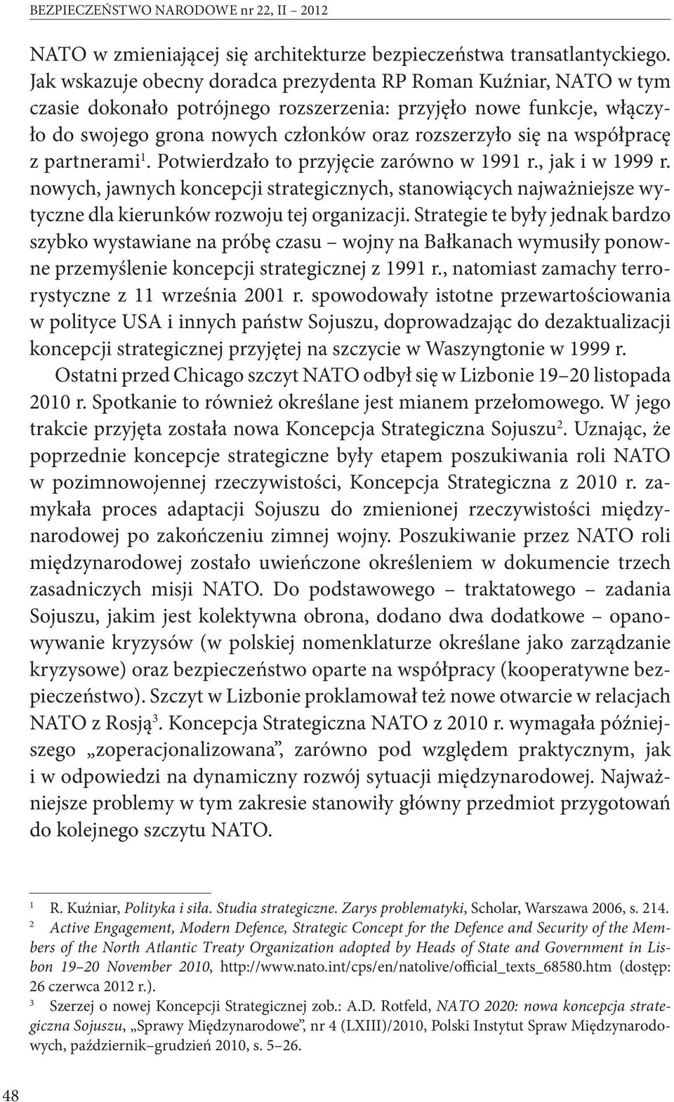 współpracę z partnerami 1. Potwierdzało to przyjęcie zarówno w 1991 r., jak i w 1999 r.