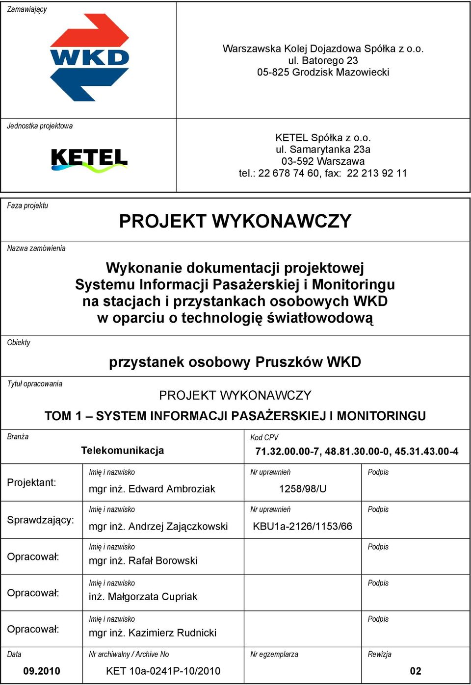 osobowych WKD w oparciu o technologię światłowodową Obiekty Tytuł opracowania przystanek osobowy Pruszków WKD PROJEKT WYKONAWCZY TOM 1 SYSTEM INFORMACJI PASAŻERSKIEJ I MONITORINGU Branża