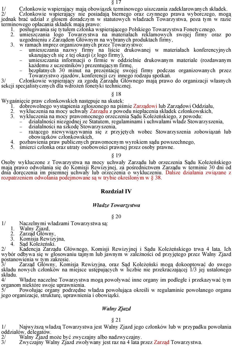 składek mają prawo: 1. posługiwania się tytułem członka wspierającego Polskiego Towarzystwa Fonetycznego. 2.