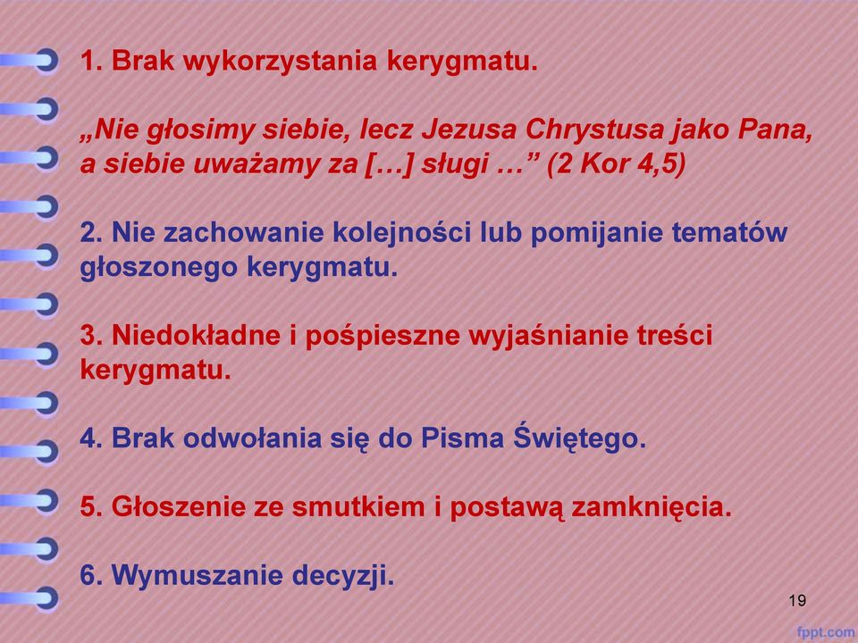 4,5) 2. Nie zachowanie kolejności lub pomijanie tematów głoszonego kerygmatu. 3.