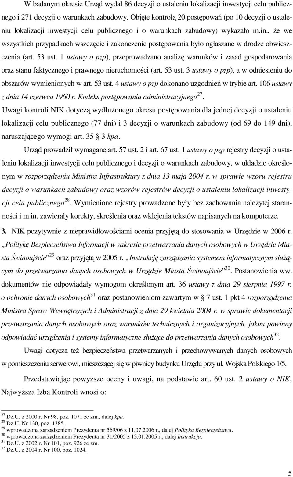 53 ust. 1 ustawy o pzp), przeprowadzano analizę warunków i zasad gospodarowania oraz stanu faktycznego i prawnego nieruchomości (art. 53 ust.