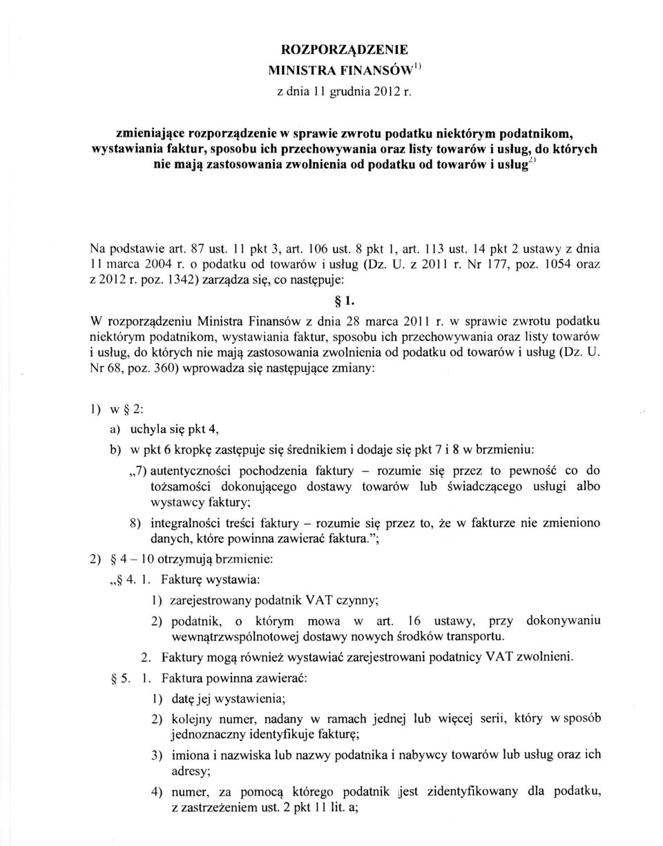 podatku od towarów i usług 1 Na podstawie art. 87 ust. 11 pkt 3, art. 106 ust. 8 pkt 1, art. 113 ust. 14 pkt 2 ustawy z dnia 1 1 marca 2004 r. o podatku od towarów i usług (Dz. U. z 2011 r.