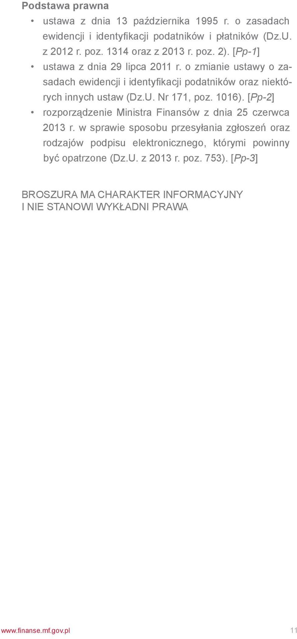 Nr 171, poz. 1016). [Pp-2] rozporządzenie Ministra Finansów z dnia 25 czerwca 2013 r.