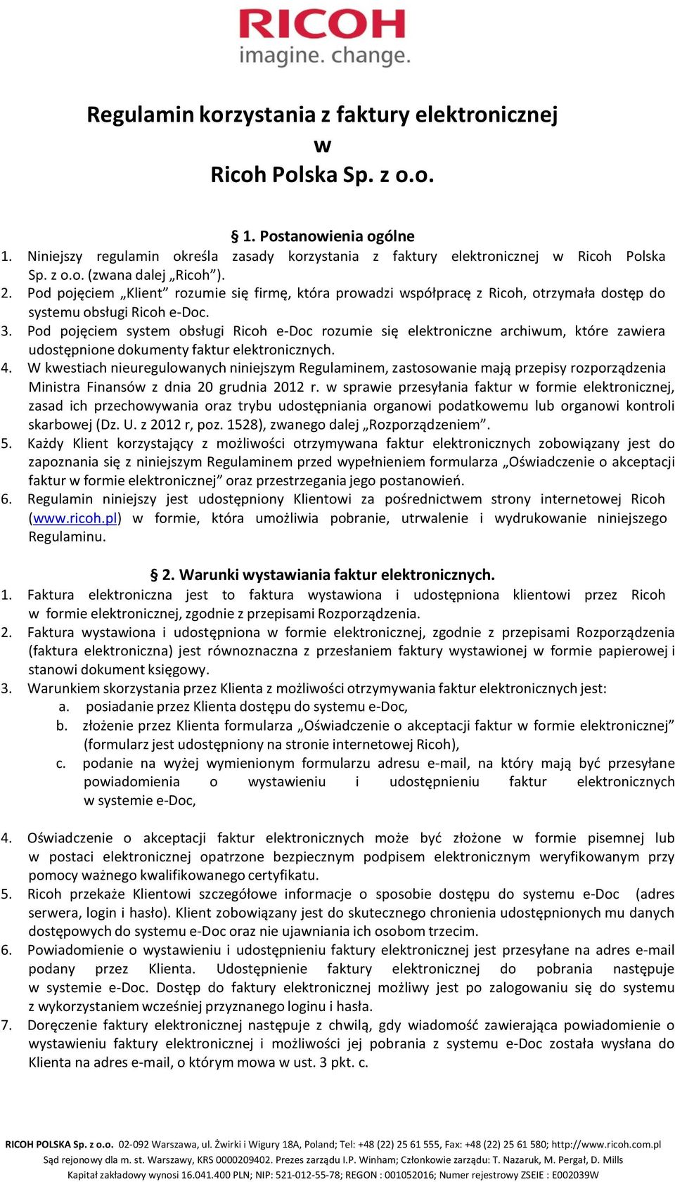 Pod pojęciem system obsługi Ricoh e-doc rozumie się elektroniczne archiwum, które zawiera udostępnione dokumenty faktur elektronicznych. 4.