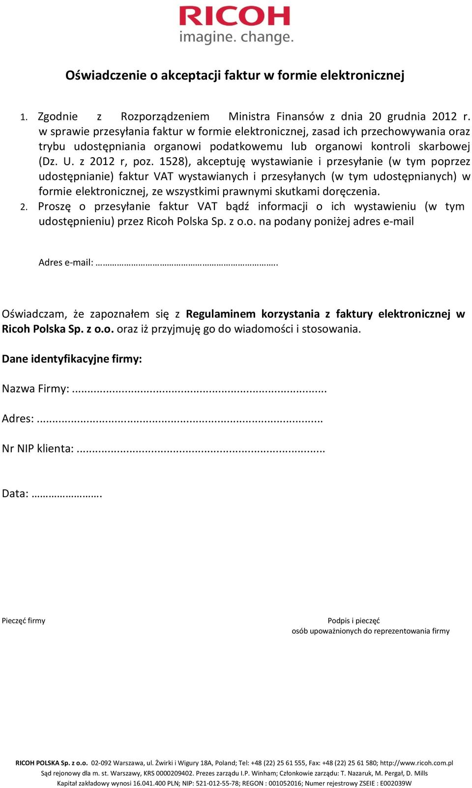 1528), akceptuję wystawianie i przesyłanie (w tym poprzez udostępnianie) faktur VAT wystawianych i przesyłanych (w tym udostępnianych) w formie elektronicznej, ze wszystkimi prawnymi skutkami