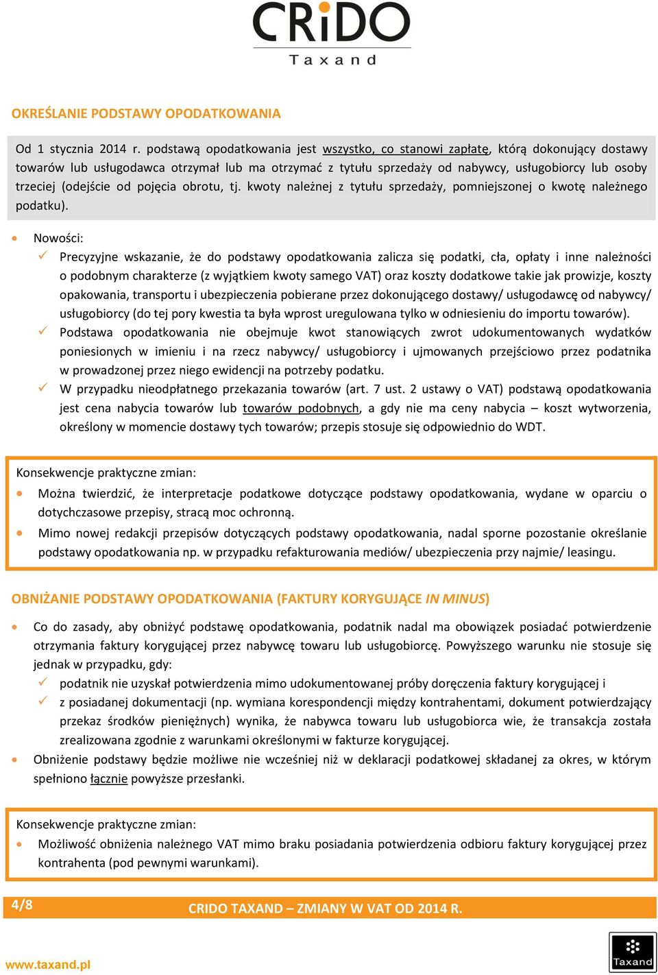 (odejście od pojęcia obrotu, tj. kwoty należnej z tytułu sprzedaży, pomniejszonej o kwotę należnego podatku).