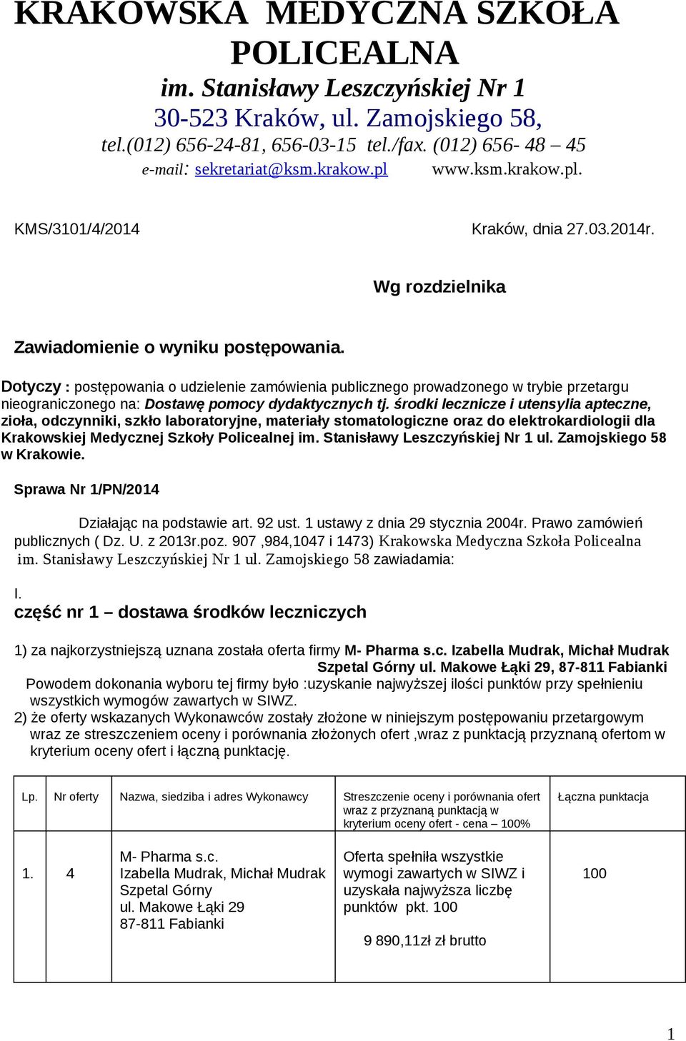 Dotyczy : postępowania o udzielenie zamówienia publicznego prowadzonego w trybie przetargu nieograniczonego na: Dostawę pomocy dydaktycznych tj.