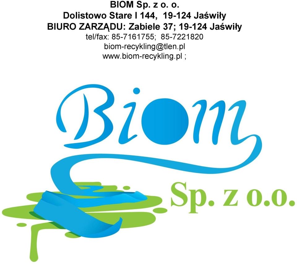 BIURO ZARZĄDU: Zabiele 37; 19-124 Jaświły