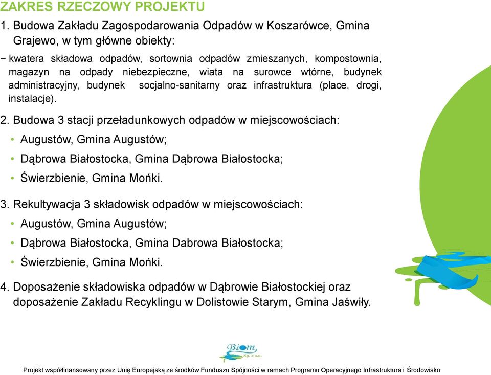 wiata na surowce wtórne, budynek administracyjny, budynek socjalno-sanitarny oraz infrastruktura (place, drogi, instalacje). 2.