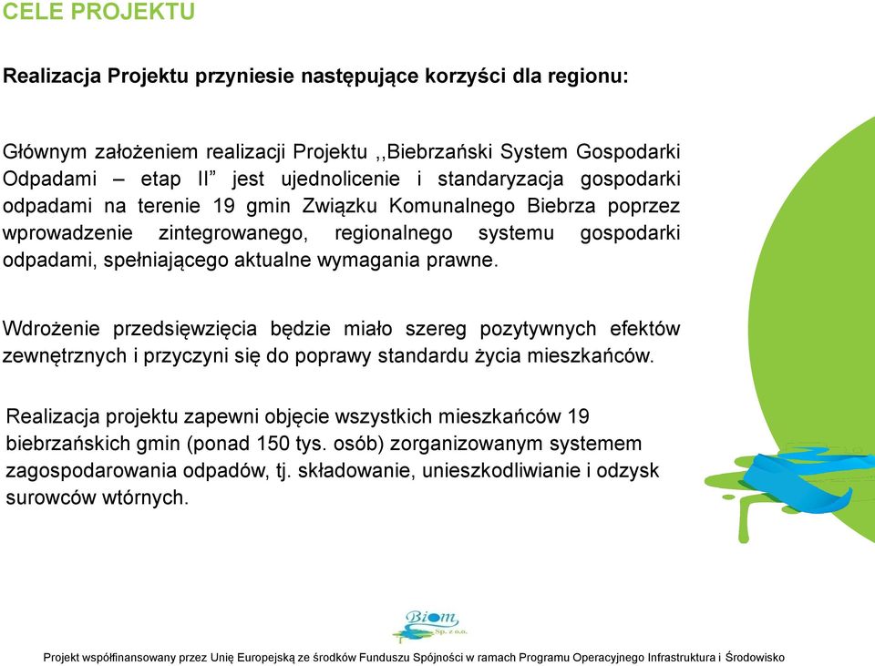 wymagania prawne. Wdrożenie przedsięwzięcia będzie miało szereg pozytywnych efektów zewnętrznych i przyczyni się do poprawy standardu życia mieszkańców.