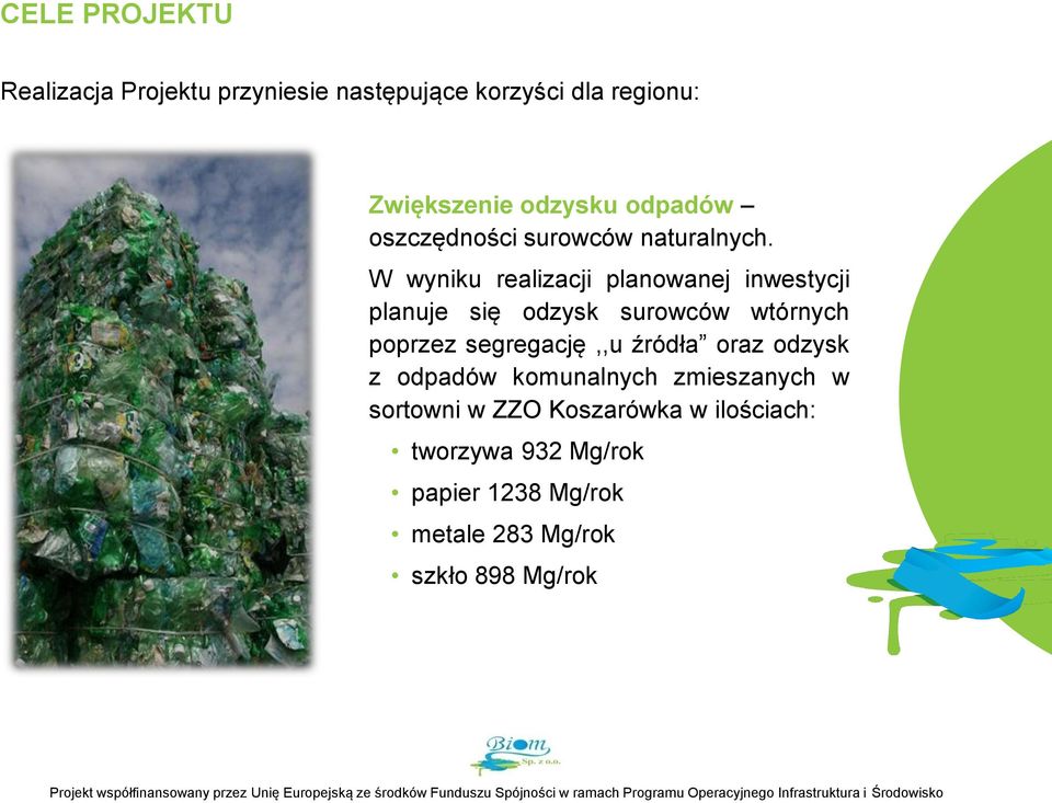 W wyniku realizacji planowanej inwestycji planuje się odzysk surowców wtórnych poprzez segregację,,u