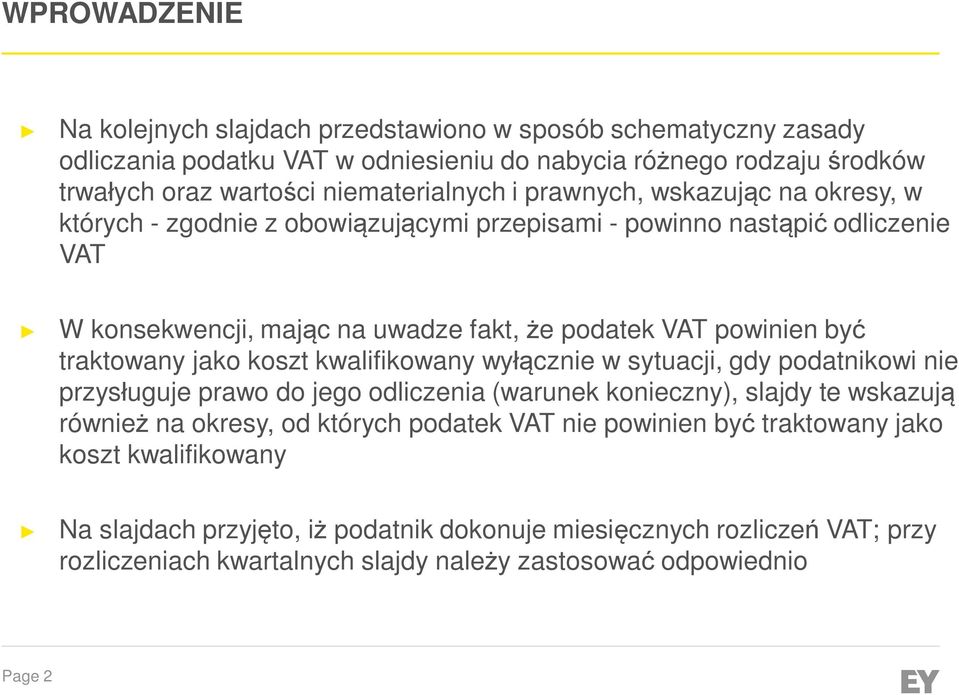 jako koszt kwalifikowany wyłącznie w sytuacji, gdy podatnikowi nie przysługuje prawo do jego odliczenia (warunek konieczny), slajdy te wskazują również na okresy, od których podatek VAT nie