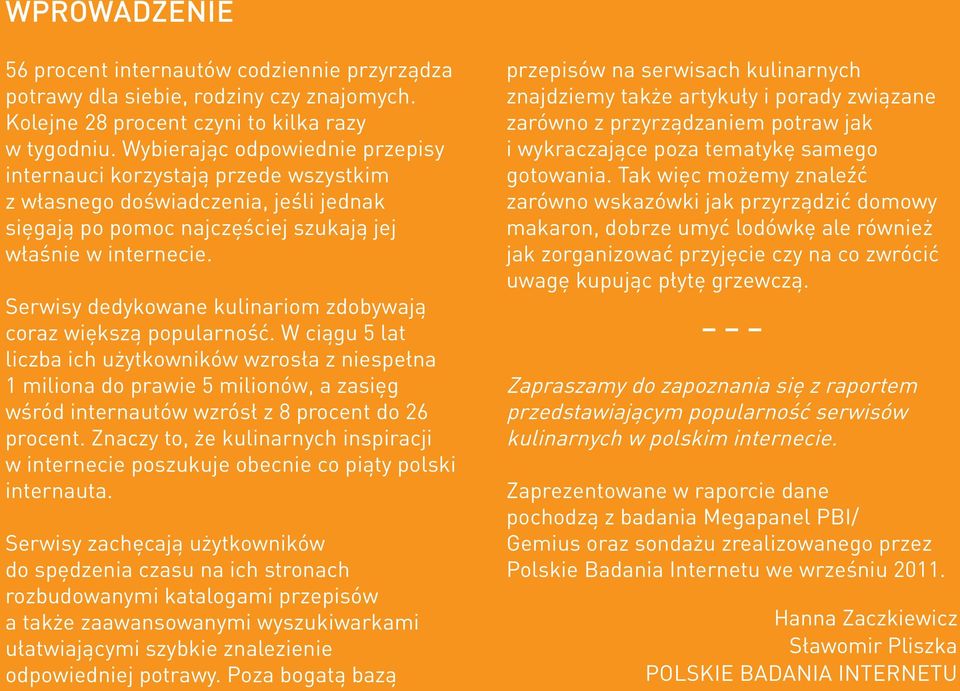 Serwisy dedykowane kulinariom zdobywają coraz większą popularność.