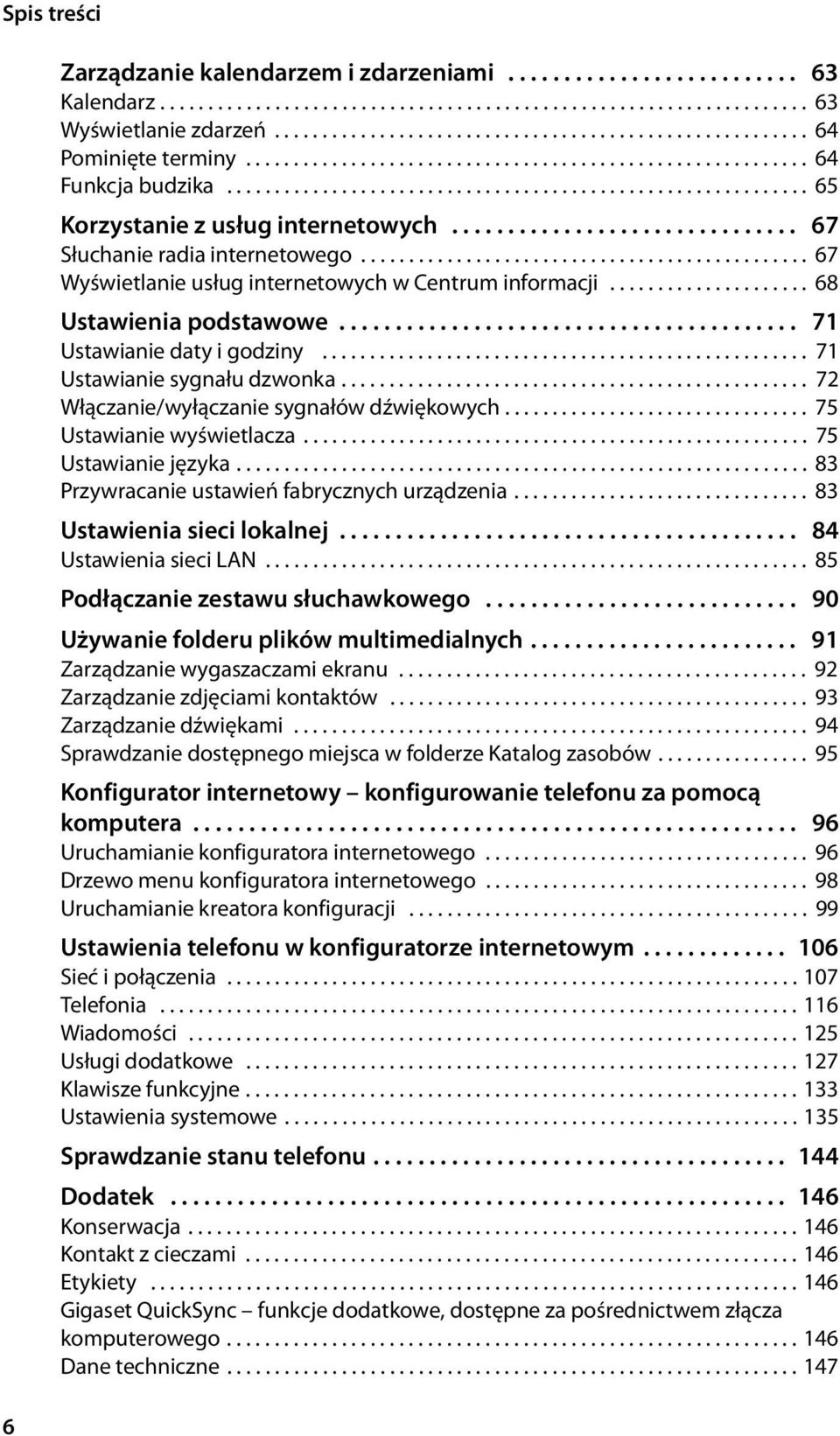 .............................. 67 Słuchanie radia internetowego............................................... 67 Wyświetlanie usług internetowych w Centrum informacji..................... 68 Ustawienia podstawowe.