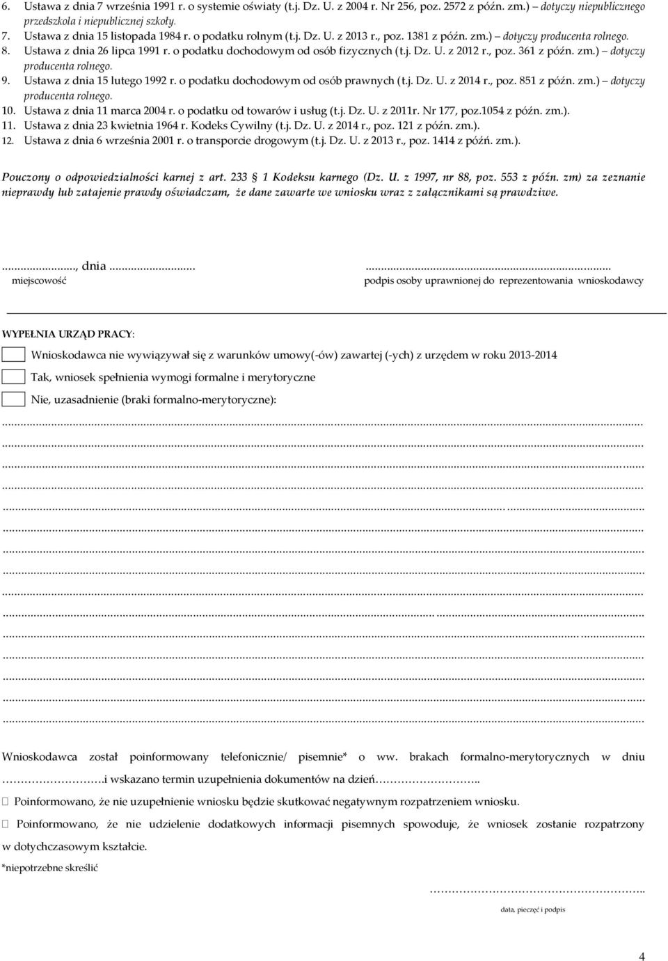 zm.) dotyczy producenta rolnego. 9. Ustawa z dnia 15 lutego 1992 r. o podatku dochodowym od osób prawnych (t.j. Dz. U. z 2014 r., poz. 851 z późn. zm.) dotyczy producenta rolnego. 10.