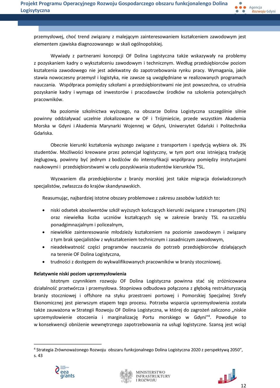 Według przedsiębiorców poziom kształcenia zawodowego nie jest adekwatny do zapotrzebowania rynku pracy.