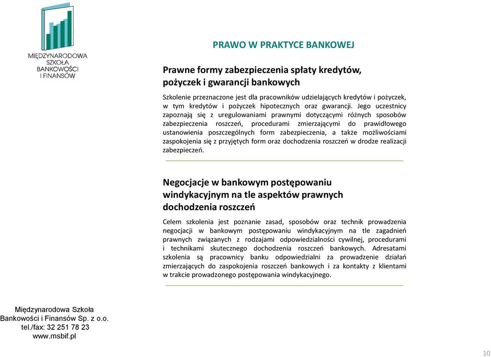 Jego uczestnicy zapoznają się z uregulowaniami prawnymi dotyczącymi różnych sposobów zabezpieczenia roszczeń, procedurami zmierzającymi do prawidłowego ustanowienia poszczególnych form