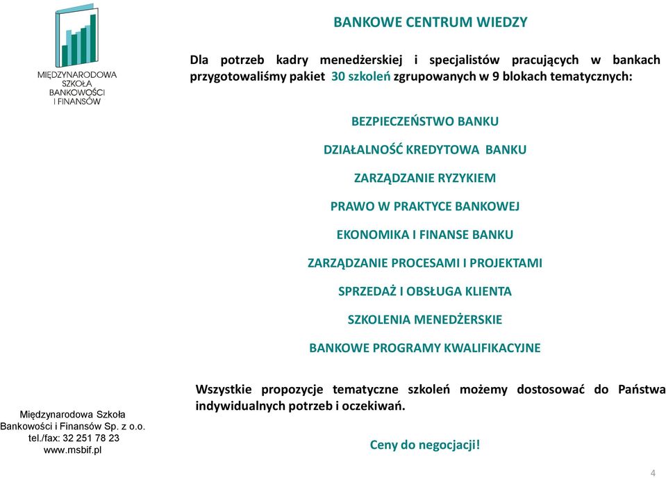 BANKOWEJ EKONOMIKA I FINANSE BANKU ZARZĄDZANIE PROCESAMI I PROJEKTAMI SPRZEDAŻ I OBSŁUGA KLIENTA SZKOLENIA MENEDŻERSKIE BANKOWE