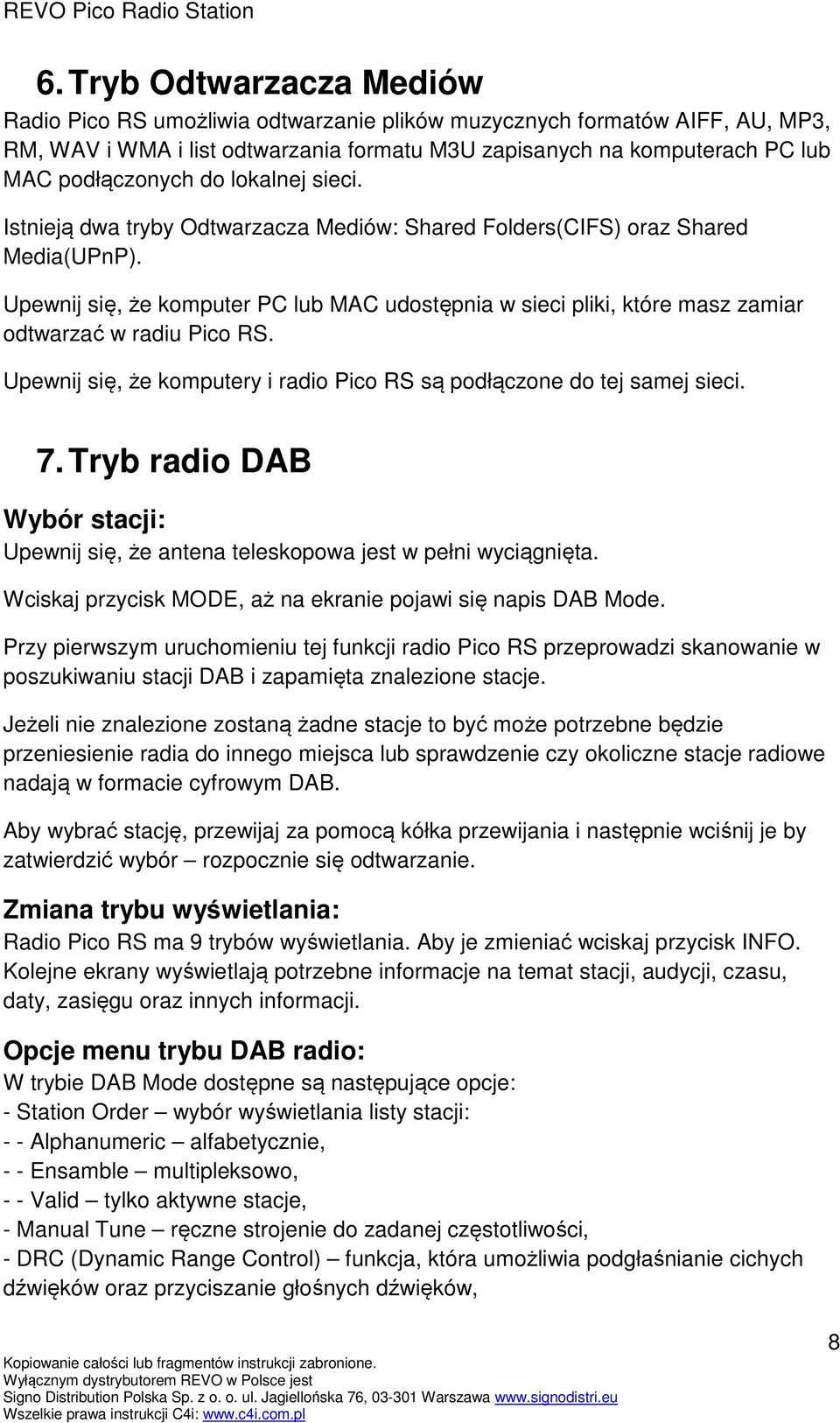 Upewnij się, że komputer PC lub MAC udostępnia w sieci pliki, które masz zamiar odtwarzać w radiu Pico RS. Upewnij się, że komputery i radio Pico RS są podłączone do tej samej sieci. 7.