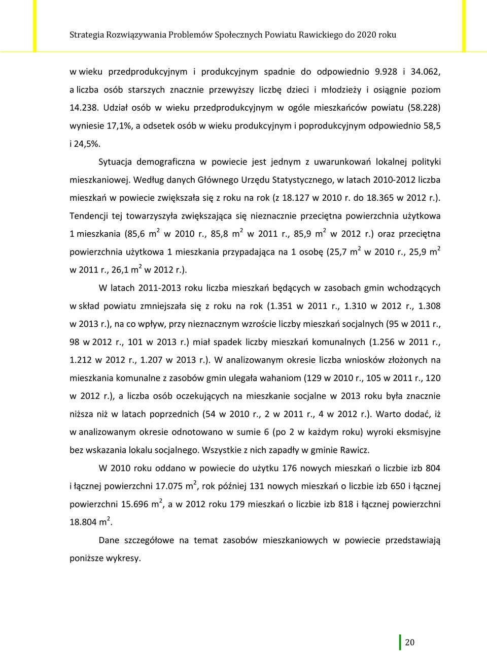 Sytuacja demograficzna w powiecie jest jednym z uwarunkowań lokalnej polityki mieszkaniowej.