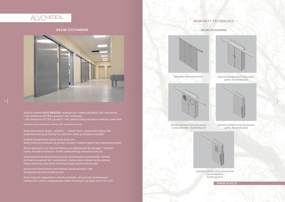 stal nierdzewna ISO 304 o grubości 1 mm, szlifowana stal nierdzewna ISO 304 o grubości 1 mm, pokryta farbą proszkową w kolorze z palety RAL Dostępne są drzwi wykonane z laminatu HPL w dowolnym