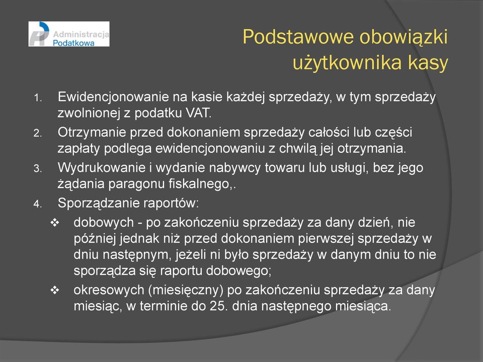 Wydrukowanie i wydanie nabywcy towaru lub usługi, bez jego żądania paragonu fiskalnego,. 4.