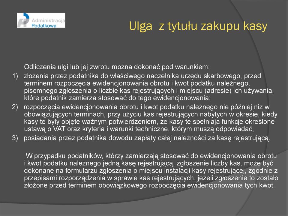rozpoczęcia ewidencjonowania obrotu i kwot podatku należnego nie później niż w obowiązujących terminach, przy użyciu kas rejestrujących nabytych w okresie, kiedy kasy te były objęte ważnym