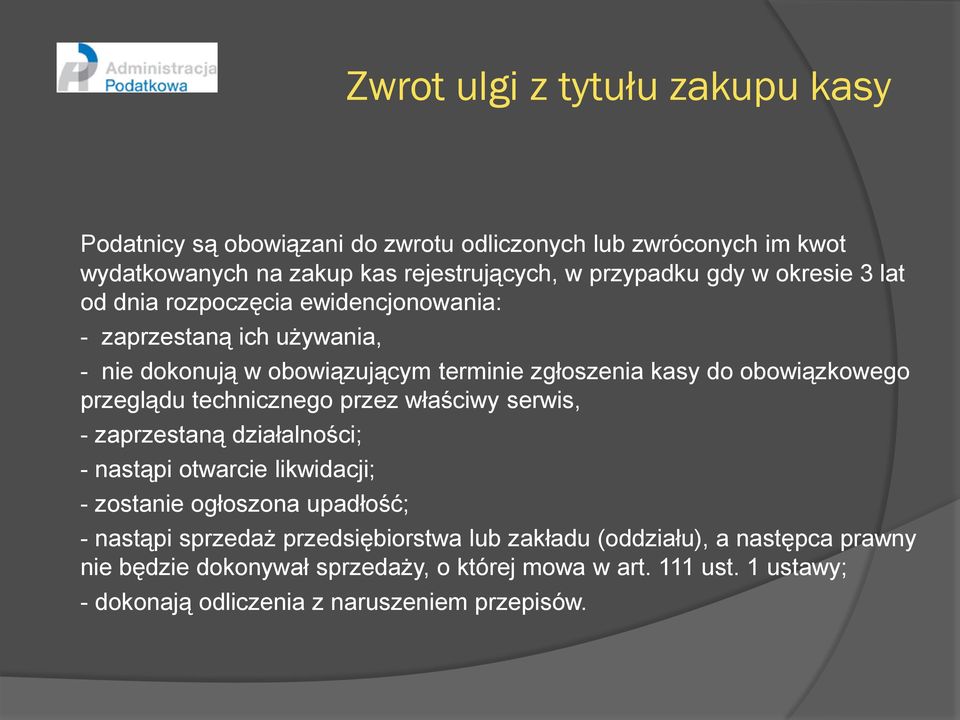 przeglądu technicznego przez właściwy serwis, - zaprzestaną działalności; - nastąpi otwarcie likwidacji; - zostanie ogłoszona upadłość; - nastąpi sprzedaż