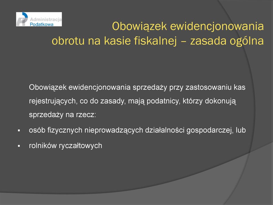rejestrujących, co do zasady, mają podatnicy, którzy dokonują sprzedaży
