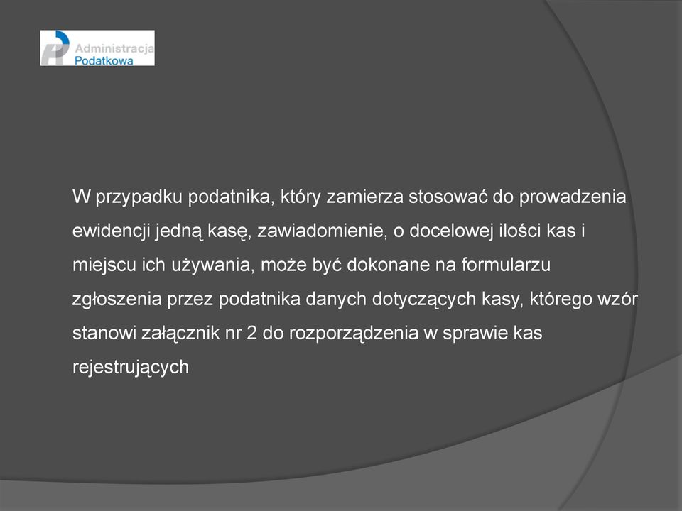 dokonane na formularzu zgłoszenia przez podatnika danych dotyczących kasy,